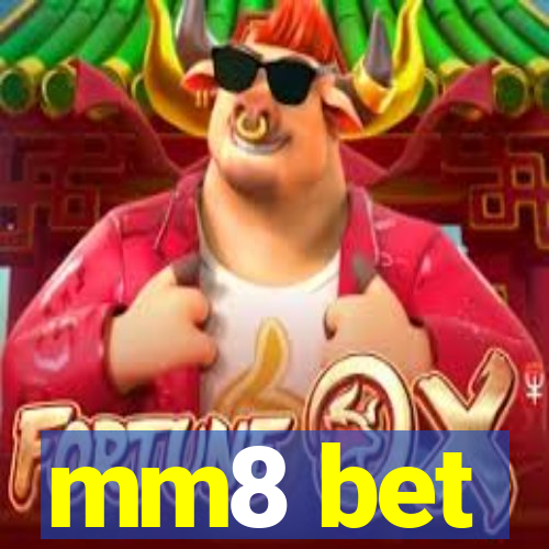 mm8 bet