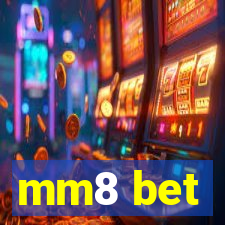 mm8 bet