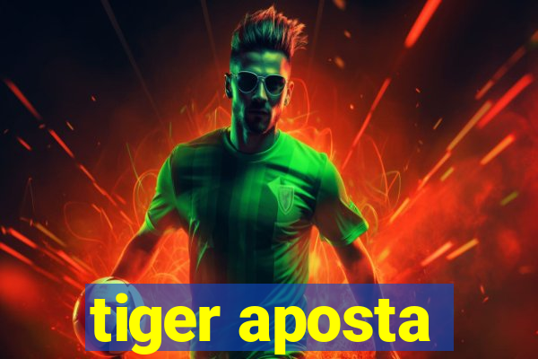 tiger aposta