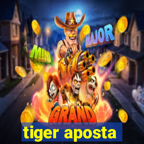 tiger aposta