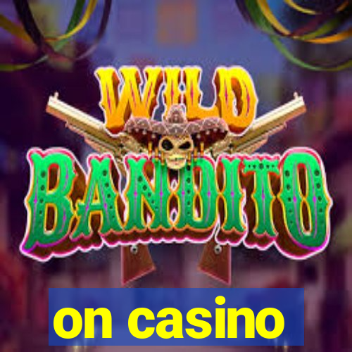 on casino