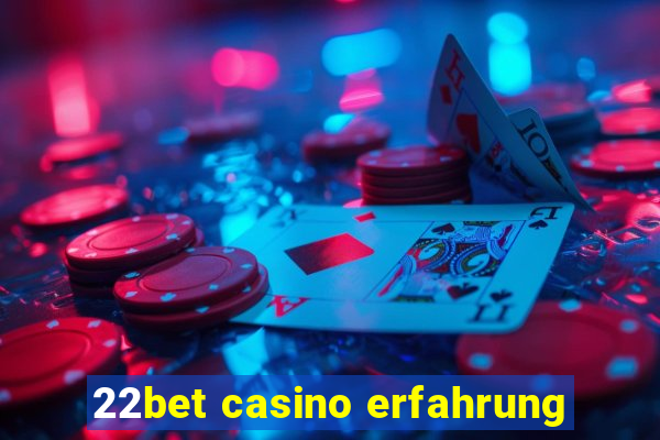 22bet casino erfahrung