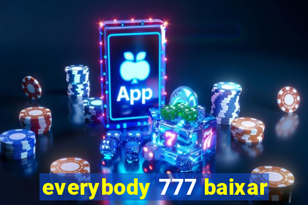 everybody 777 baixar