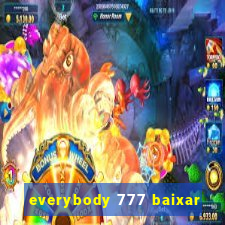 everybody 777 baixar