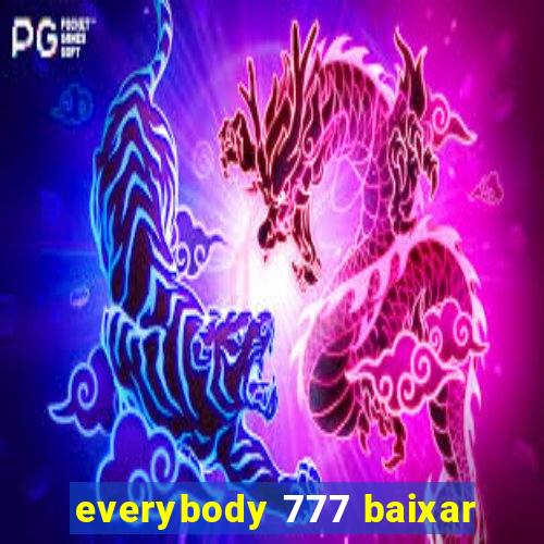 everybody 777 baixar