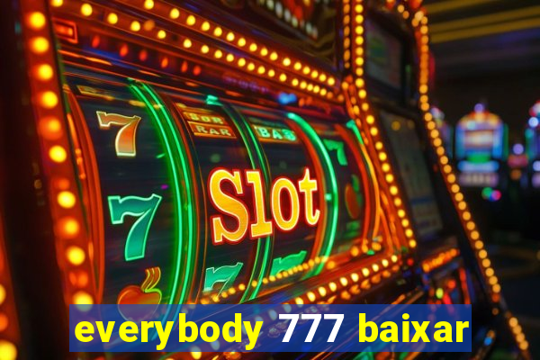 everybody 777 baixar