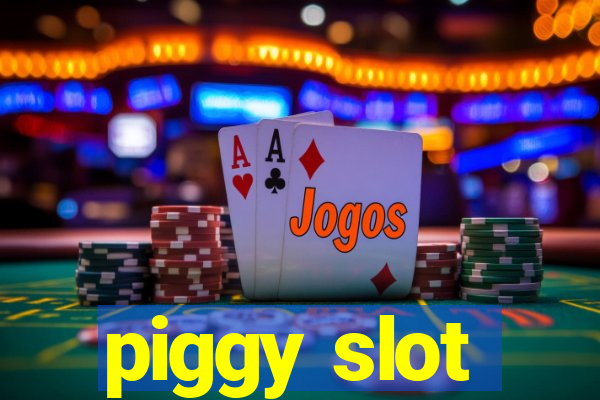 piggy slot