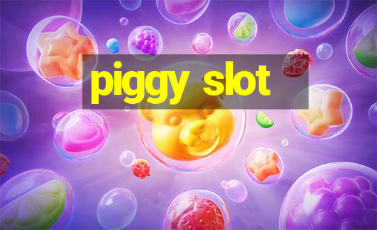 piggy slot