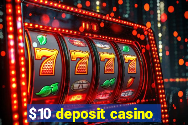 $10 deposit casino