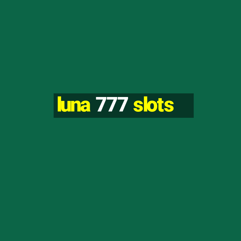 luna 777 slots