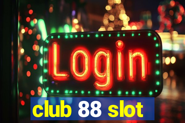 club 88 slot