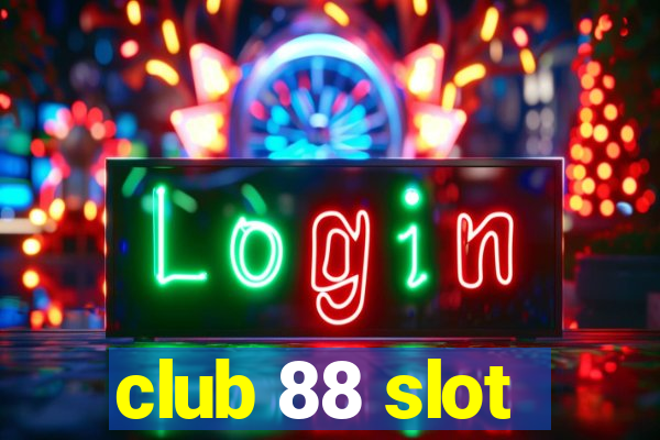 club 88 slot