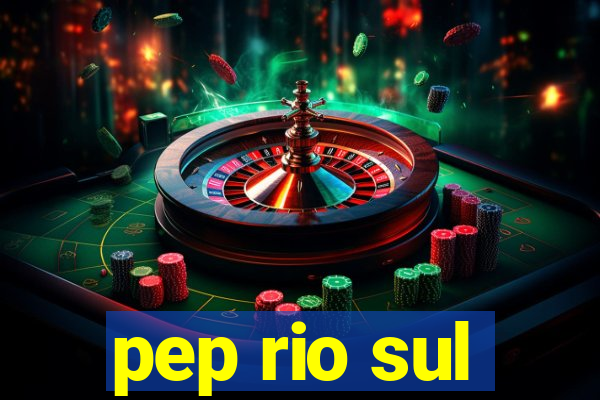 pep rio sul