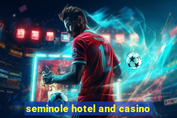 seminole hotel and casino