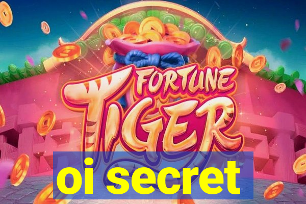 oi secret