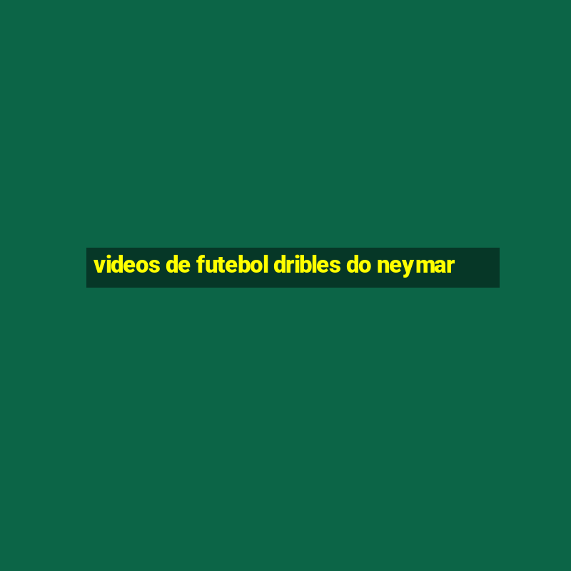 videos de futebol dribles do neymar