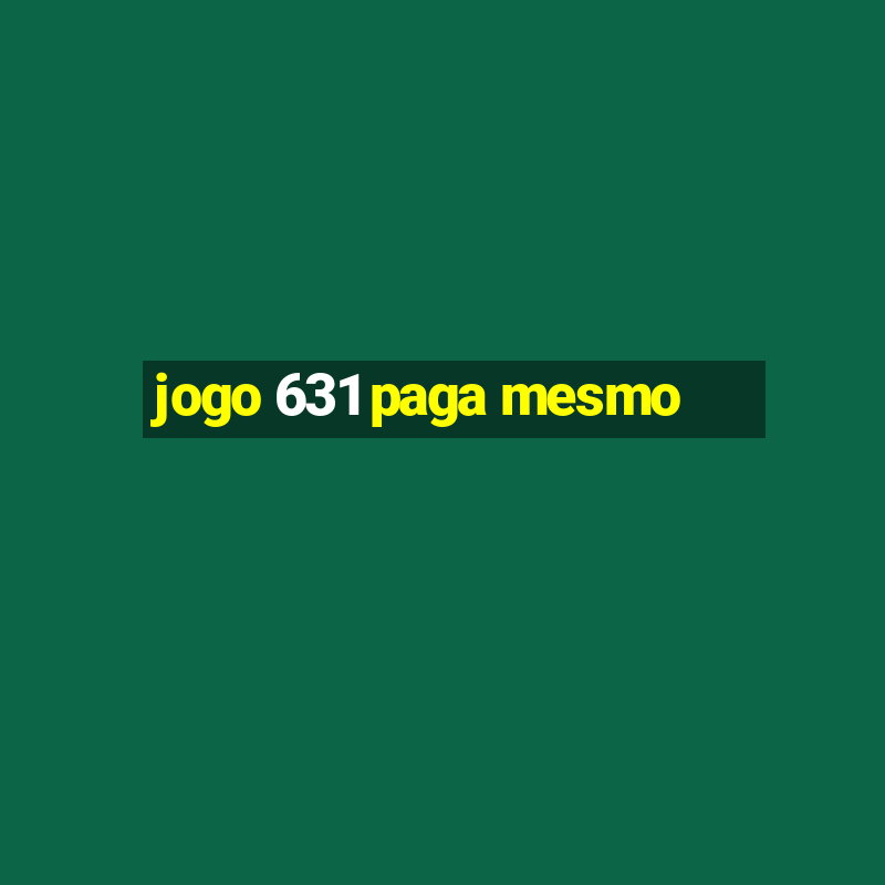 jogo 631 paga mesmo