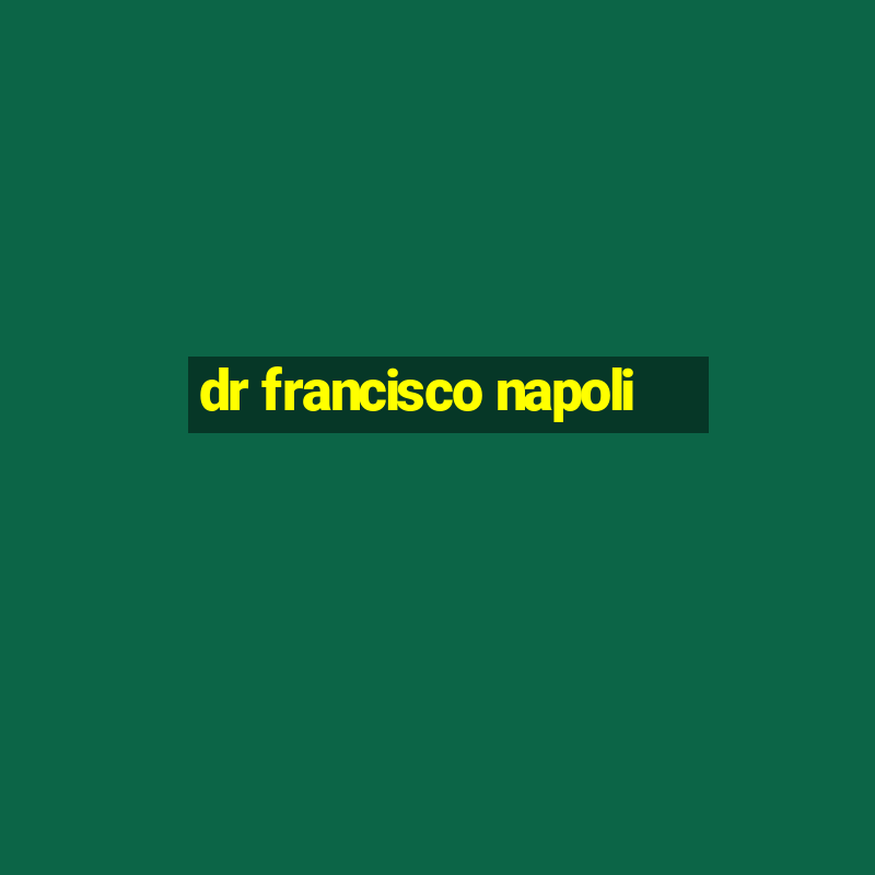 dr francisco napoli