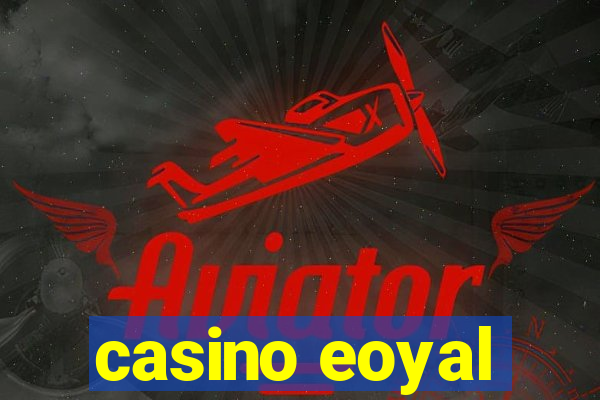 casino eoyal