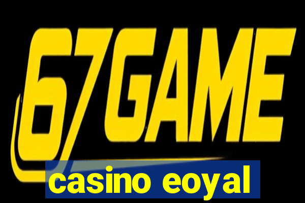 casino eoyal