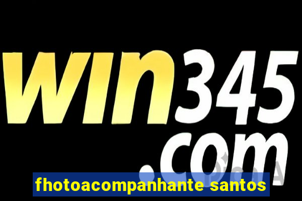 fhotoacompanhante santos