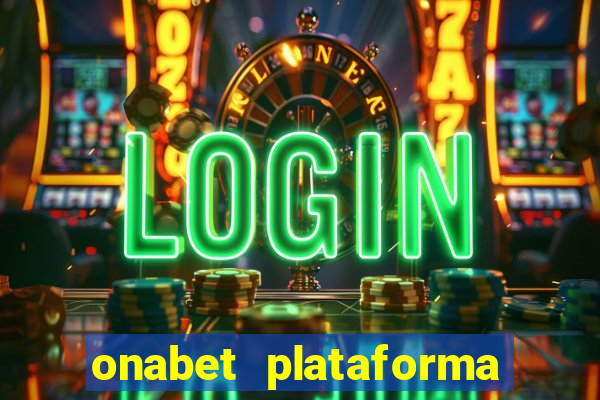 onabet plataforma de jogos