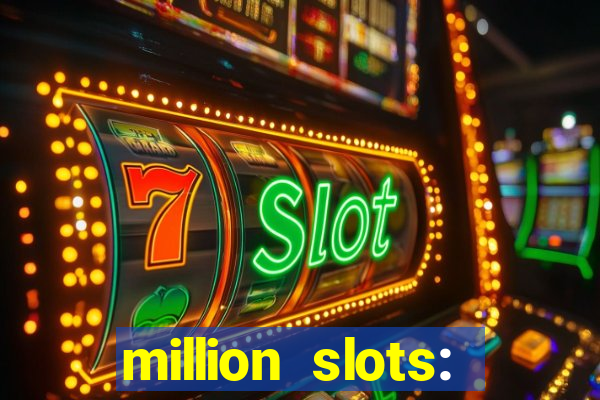 million slots: jackpot slots