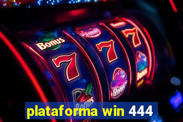 plataforma win 444