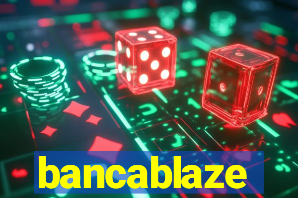 bancablaze