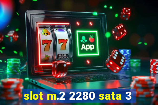 slot m.2 2280 sata 3