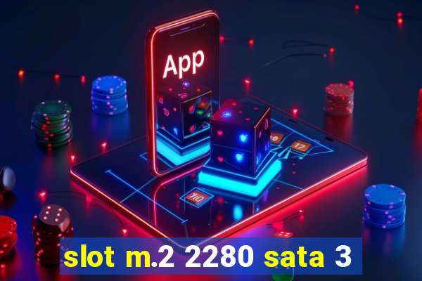 slot m.2 2280 sata 3