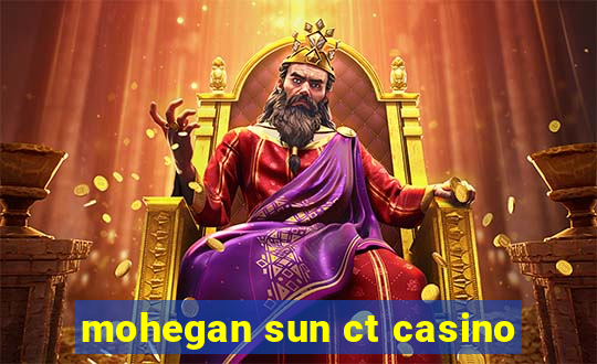 mohegan sun ct casino