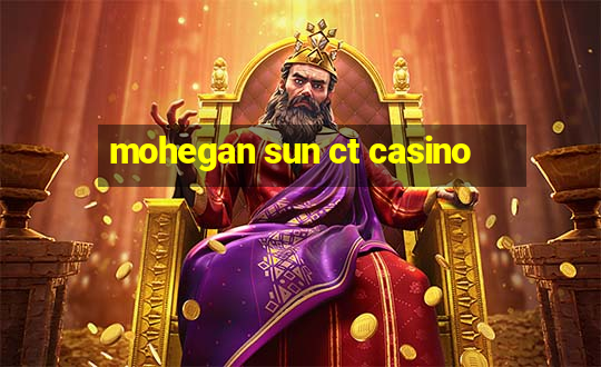 mohegan sun ct casino