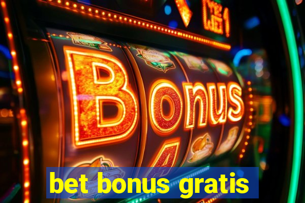 bet bonus gratis