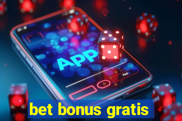 bet bonus gratis