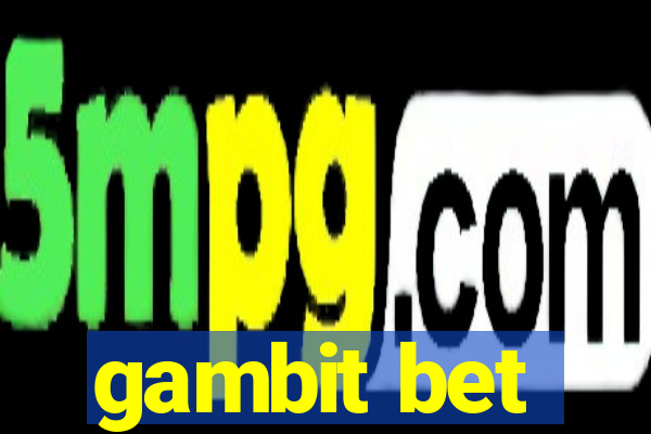 gambit bet