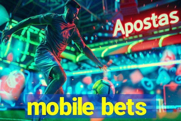 mobile bets