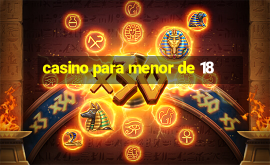 casino para menor de 18