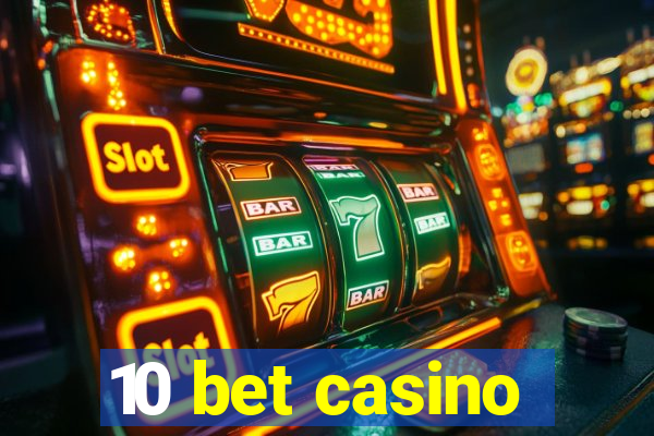 10 bet casino