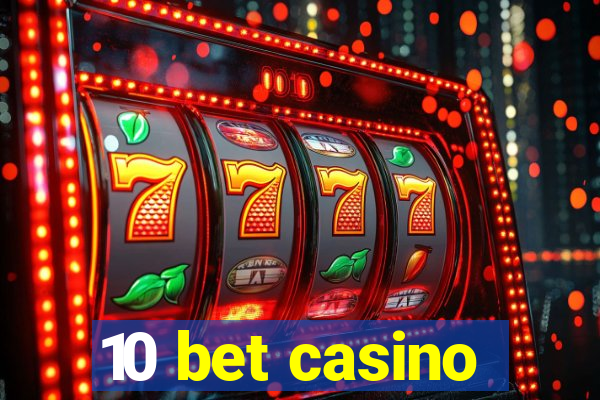 10 bet casino