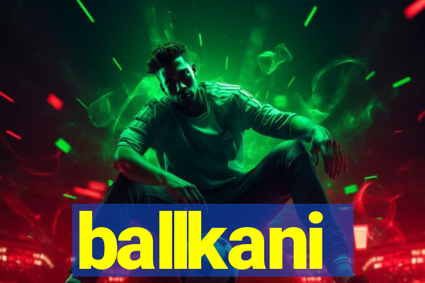 ballkani