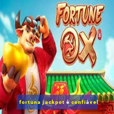 fortuna jackpot é confiável