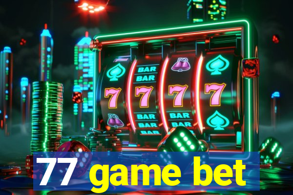 77 game bet