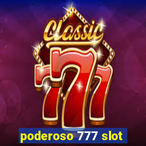 poderoso 777 slot