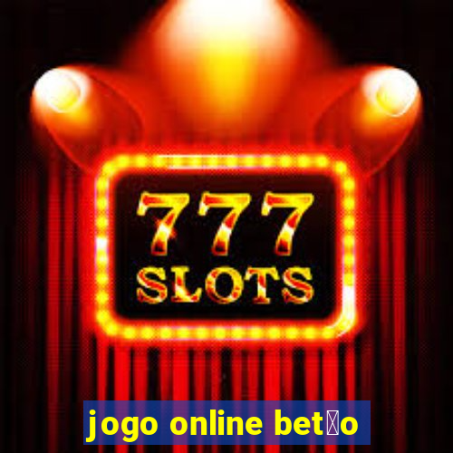 jogo online bet茫o