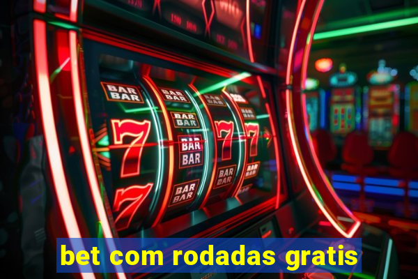 bet com rodadas gratis