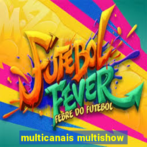 multicanais multishow