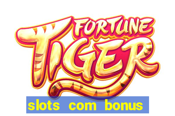 slots com bonus sem deposito