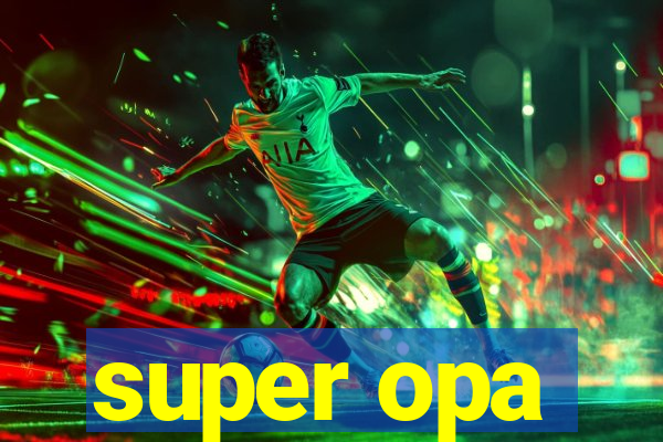 super opa