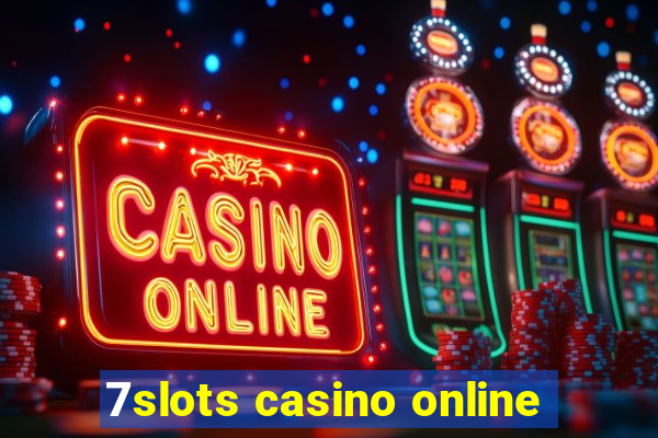 7slots casino online